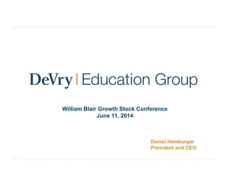 William Blair Growth Stock Conference
June 11, 2014
Daniel Hamburger
President and CEO
 
