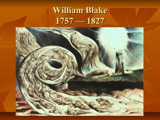 William BlakeWilliam Blake
1757 — 18271757 — 1827
 