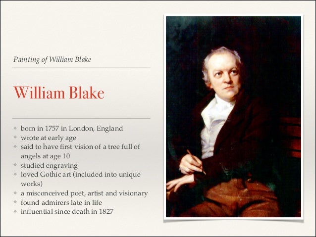 a biography of william blake William blake biography - william blake was born on november 28, 1757 in london, the third of five children his father james was a hosier, and co. a biography of william blake William blake biography - william blake was born on november 28, 1757 in london, the third of five children his father james was a hosier, and co.