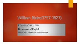 BY AHMAD HUSSAIN
Department of English,
ABDUL WALI KHAN UNIVERSITY MARDAN
 