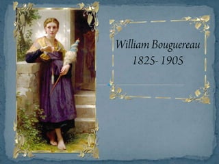 William Bouguereau1825- 1905 