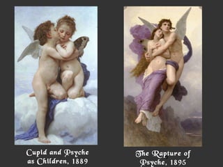 15
The Rapture of
Psyche, 1895
Cupid and Psyche
as Children, 1889
 