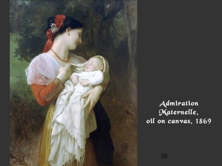 25
Admiration
Maternelle,
oil on canvas, 1869
 