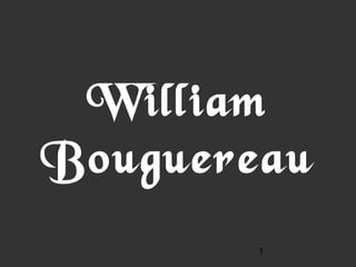 1
William
Bouguereau
 