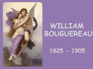 WILLIAM BOUGUEREAU 1825 - 1905 