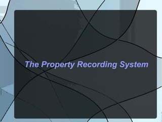 The Property Recording System
 