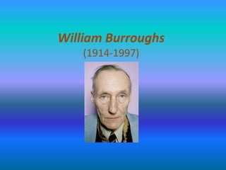 William Burroughs
(1914-1997)
 