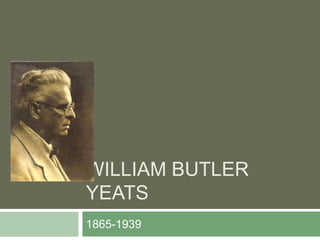 William Butler Yeats 1865-1939 
