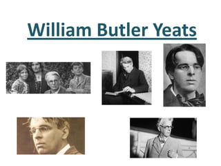 William Butler Yeats

 