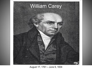 William Carey




August 17, 1761 – June 9, 1834
 