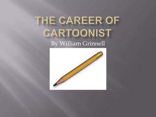 The Career OF Cartoonist By William Grinnell 