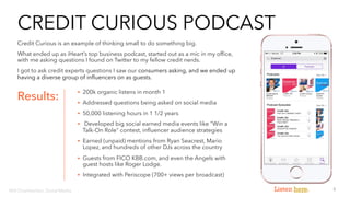 Scaling Customer Care
A major concern with social at Experian was dealing with the vast number of customer questions, dissatisfactions, and
fears. The volume of which scaled 250x during a data breach. Communication was further complicated by regulatory,
compliance, and partnership rules that we had to strictly adhere to with customer correspondence and public
communications.
By defining roles and training a new team to follow a system of triage, we built a social media
system that not only dealt with this head-on, but scaled so successfully during data breaches, that
when our call center shut down due to call volume, social took over and handled everything without
a hitch.
Results:
Will Chamberlain, Social Media - 310 926 1516
 