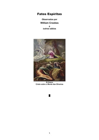 Fatos Espíritas
Observados por

William Crookes
é
outros sábios

El Greco
Cristo sobre o Monte das Oliveiras

█

1

 