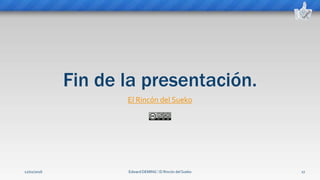 Fin de la presentación.
El Rincón del Sueko
Edward DEMING ⁞ El Rincón del Sueko 2712/02/2016
 