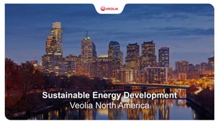 Sustainable Energy Development
Veolia North America
 