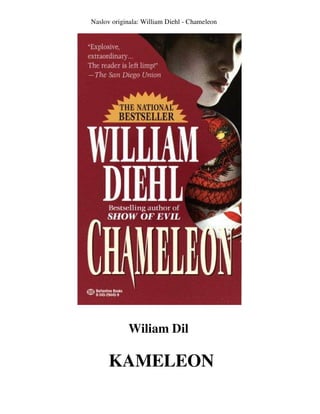 Naslov originala: William Diehl - Chameleon

Wiliam Dil

KAMELEON

 