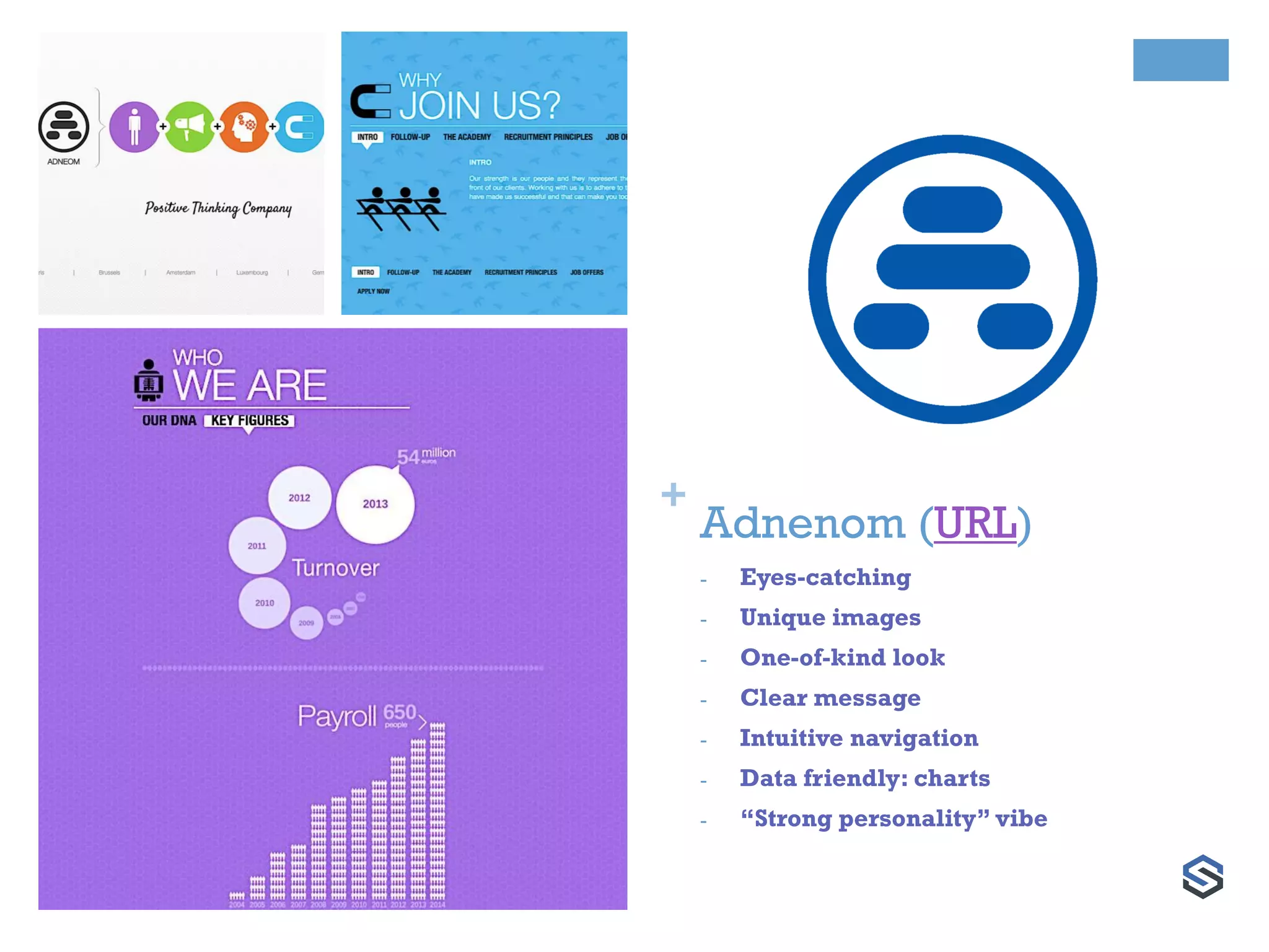 +
Adnenom (URL)
- Eyes-catching
- Unique images
- One-of-kind look
- Clear message
- Intuitive navigation
- Data friendly: charts
- “Strong personality” vibe
 