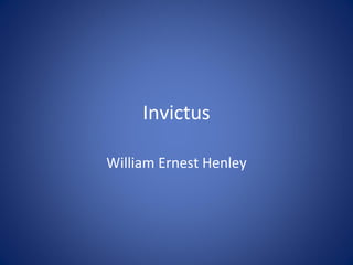 Invictus

William Ernest Henley
 