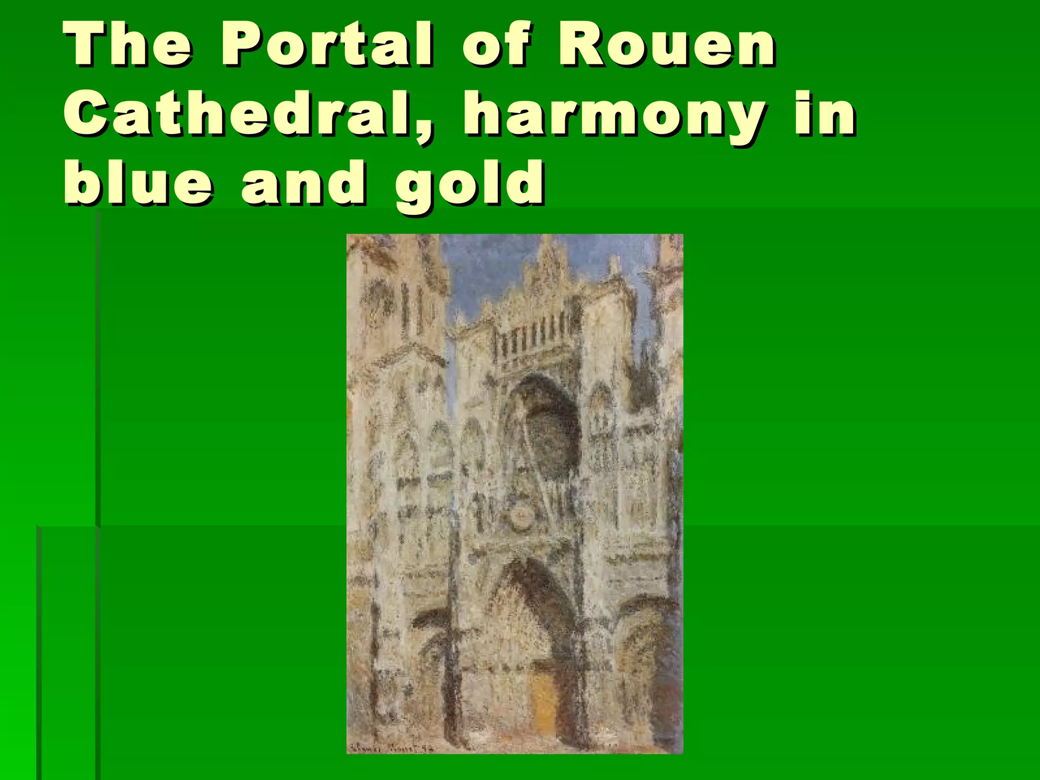 The Portal of Rouen Cathedral, harmony in blue and gold 