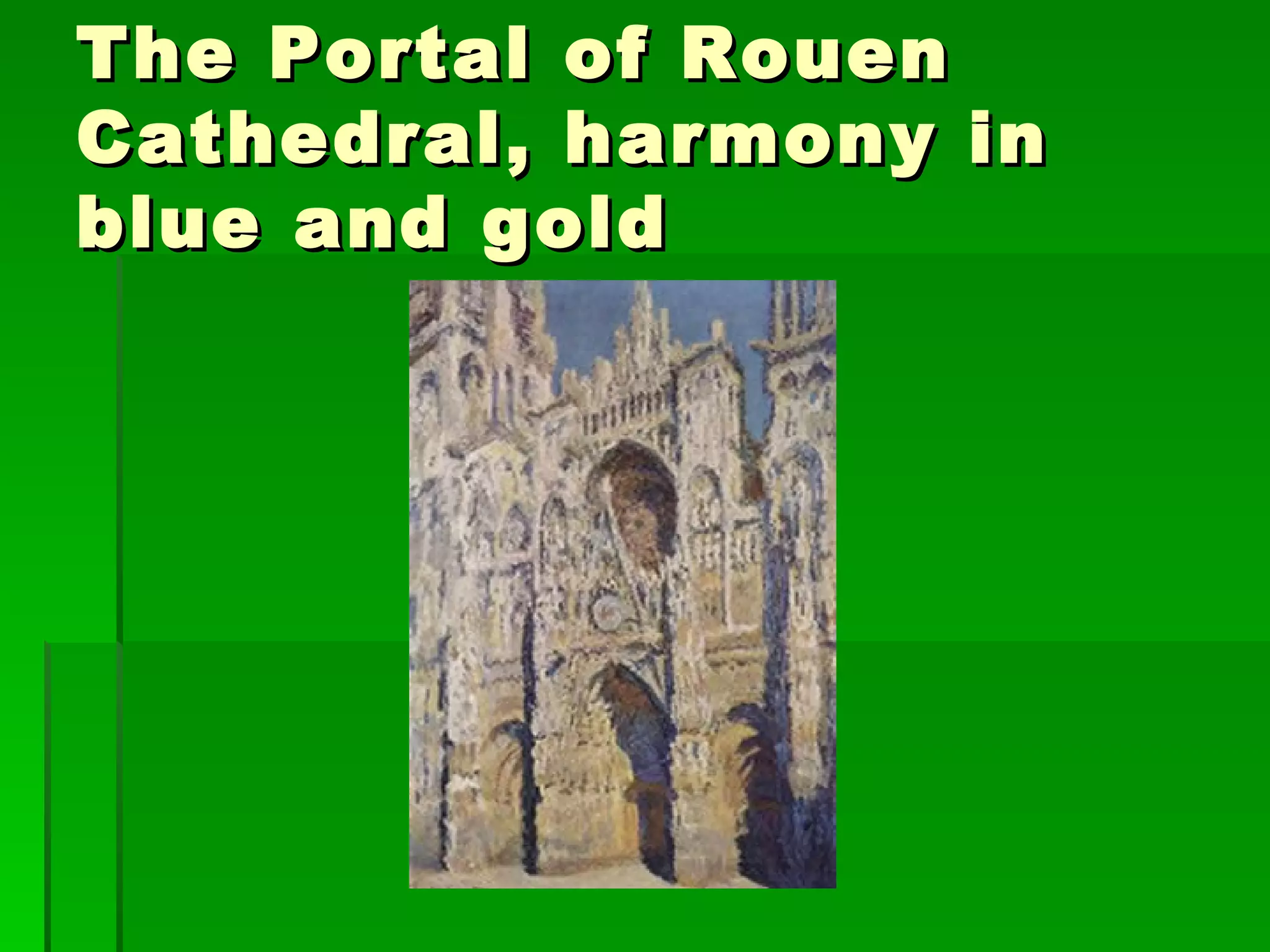 The Portal of Rouen Cathedral, harmony in blue and gold 