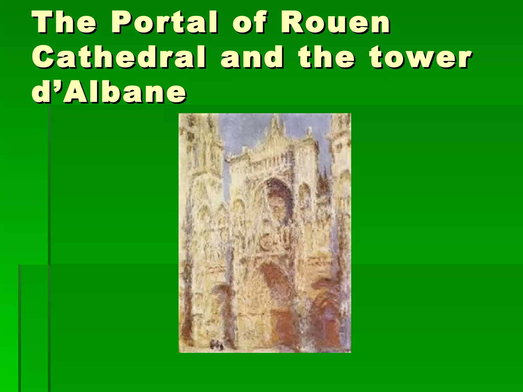 The Portal of Rouen Cathedral and the tower d’Albane 