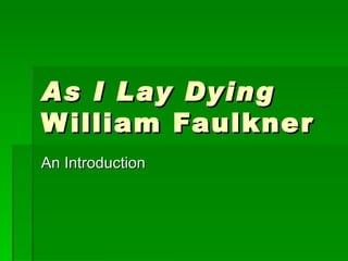 As I Lay Dying William Faulkner An Introduction 