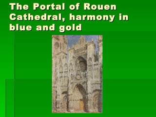 The Portal of Rouen Cathedral, harmony in blue and gold 