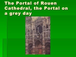 The Portal of Rouen Cathedral, the Portal on a grey day 