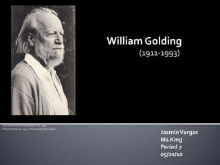 William Golding (1911-1993) GOLDING PHOTO PORTRAIT CA. 1975Photo Portrait ca. 1975. Photocredit Jerry Bauer. Jasmin Vargas Ms.King Period 7 05/20/10 