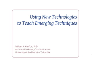 BEA New Technologies to Enhance Student Learning - Using New Technologies to Teach Emerging Techniques
