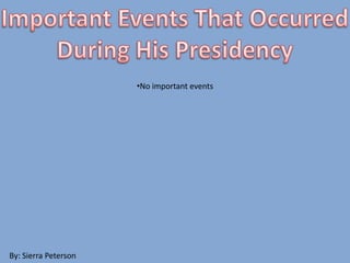 •No important events
By: Sierra Peterson