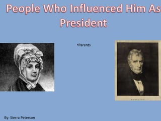 •Parents
By: Sierra Peterson