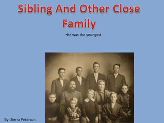 •He was the youngest
By: Sierra Peterson