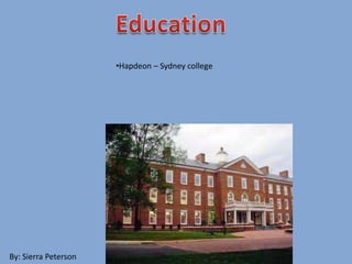 •Hapdeon – Sydney college
By: Sierra Peterson