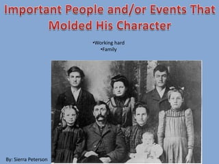 •Working hard
•Family
By: Sierra Peterson