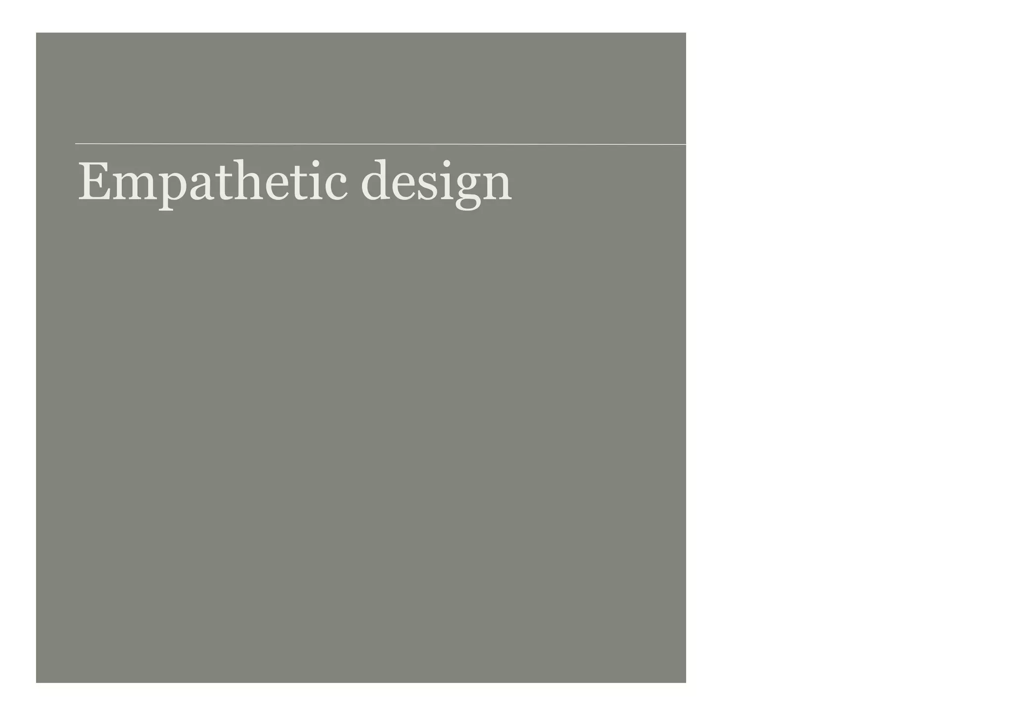 Empathetic design




| 15    February 2010
 