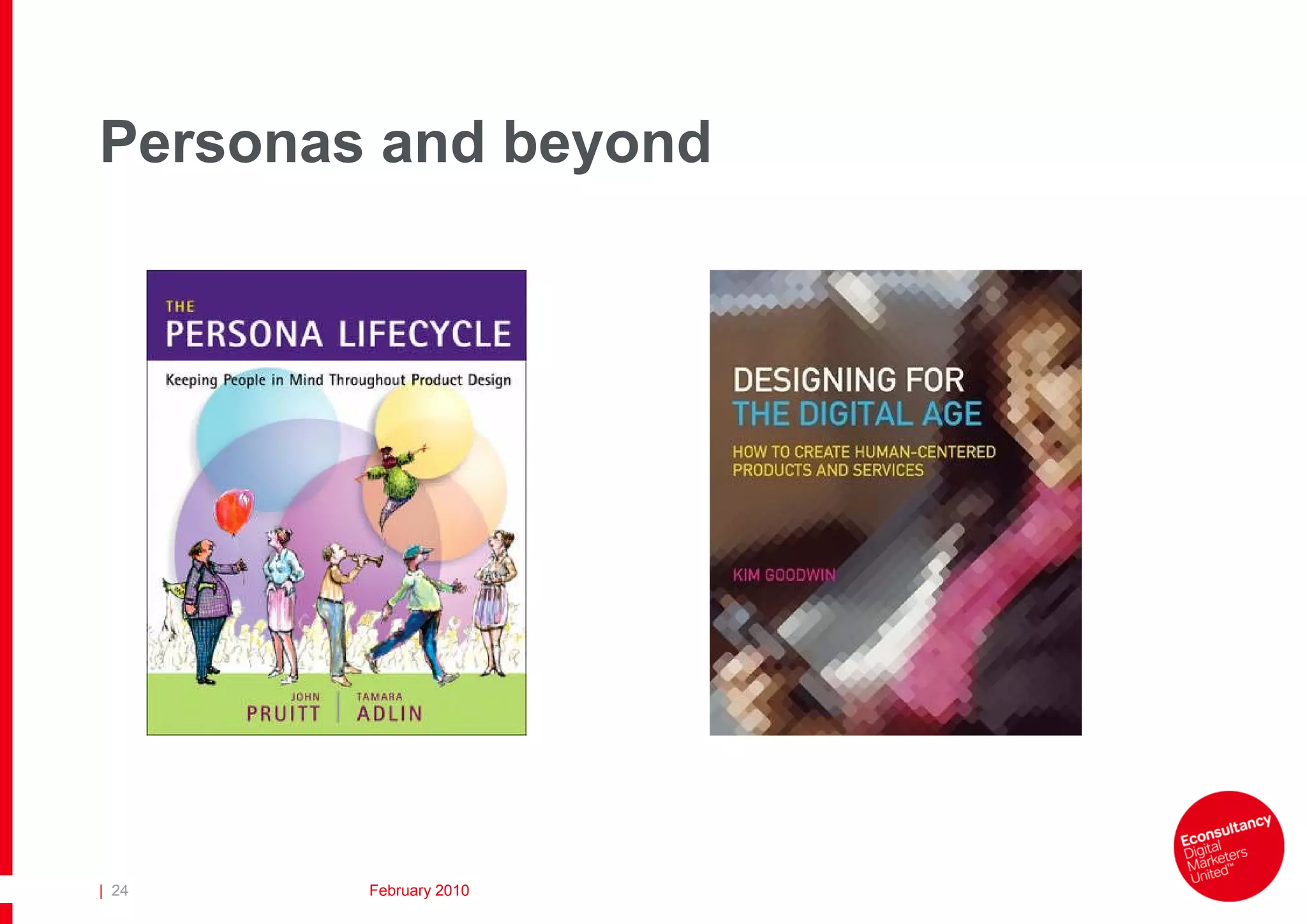 Personas and beyond




| 24    February 2010
 