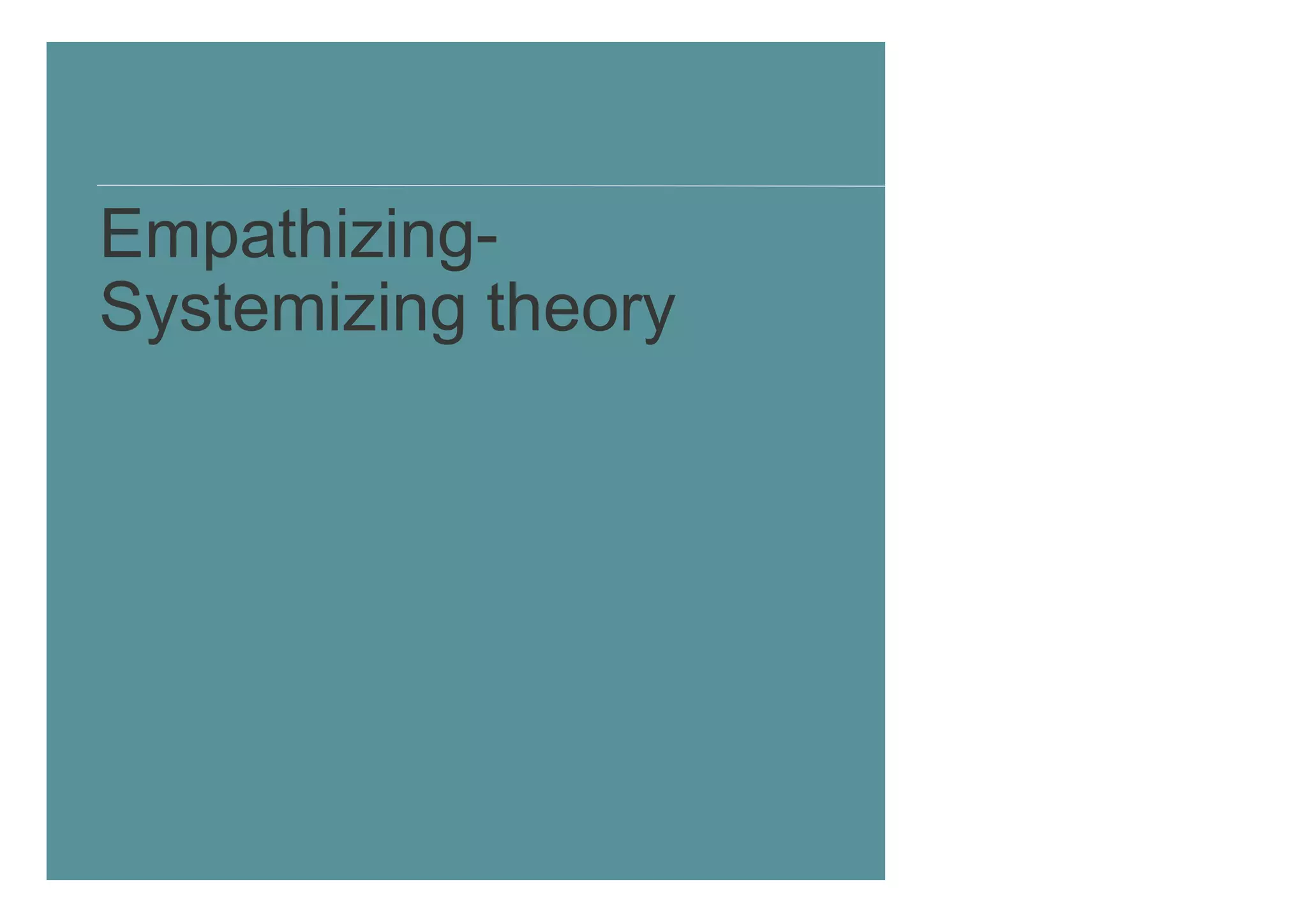 Empathizing-
Systemizing theory




| 9     February 2010
 