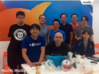 mozillaMozTW, Mozilla Taiwan Community mozillaMozTW, Mozilla Taiwan Community mozilla
MozTW, Mozilla Taiwan Community