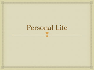 Personal Life


 
