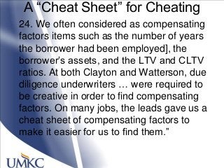 A ―Cheat Sheet‖ for Cheating
24. We often considered as compensating
factors items such as the number of years
the borrowe...