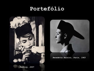 Portefólio
Fashion, 2007
Benedetta Barzini, Paris, 1963
 