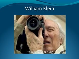 William Klein

 