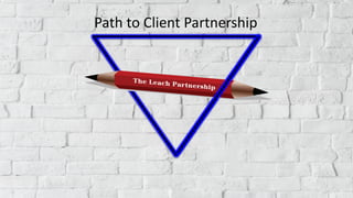 Path	to	Client	Partnership
 