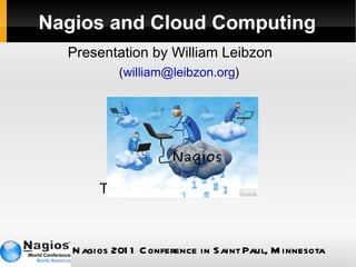Nagios and Cloud Computing ,[object Object],Nagios ,[object Object]