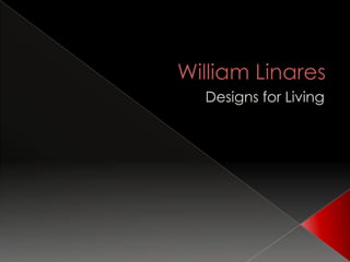 William Linares  Designs for Living 