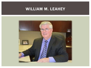 WILLIAM M. LEAHEY 
 