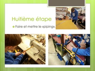 Huitième étape
 Faire et mettre le «piping».
 