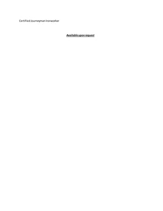 CertifiedJourneymanIronworker
Availableuponrequest
NC E
O F BC S & T C HNIC IA NS O F B C
 