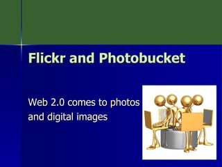 Flickr and Photobucket Web 2.0 comes to photos  and digital images 